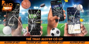 Thể Thao Alo789: Nền Tảng Giải Trí Đáng Chú Ý Nhất Hiện Nay